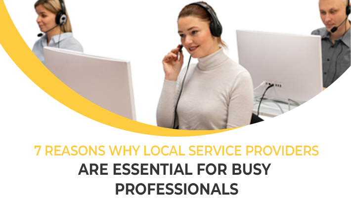 7 Reasons Why Local Service Providers Are Essential for Busy Professionals