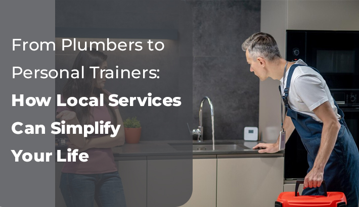From Plumbers to Personal Trainers: How Local Services Can Simplify Your Life