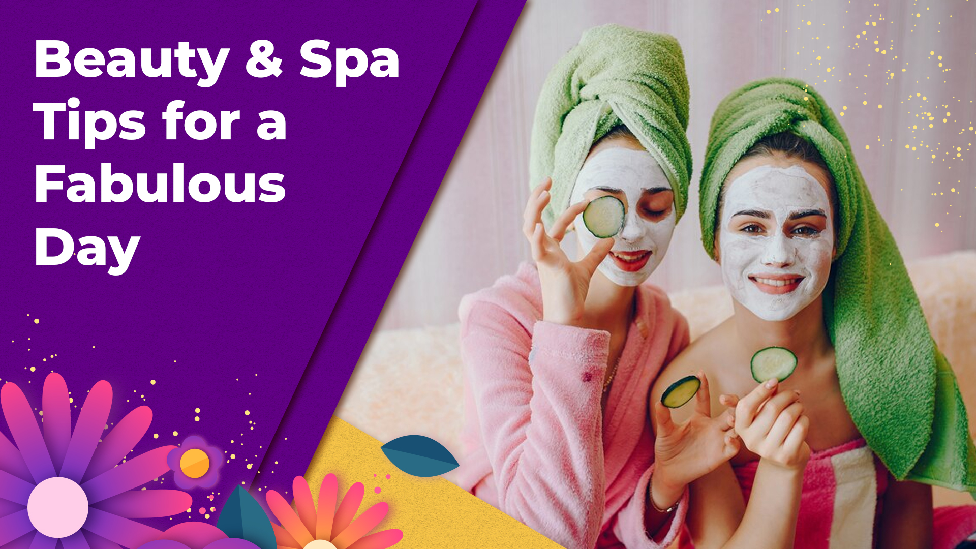 Beauty & Spa Tips For A Fabulous Day